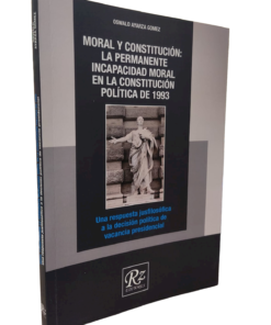 Moral y constitucion la permanente incapacidad moral en la constitución politica de 1993