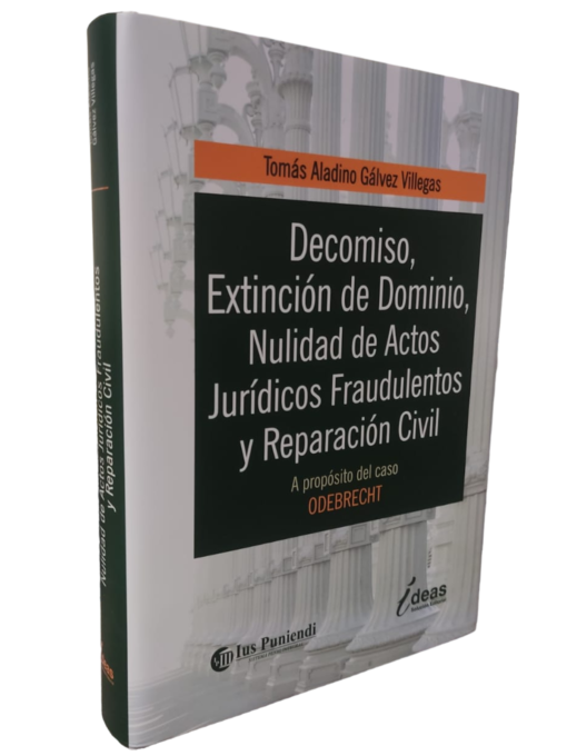 Decomiso extinción de dominio nulidad de actos jurídicos fraudulentos y reparación civil