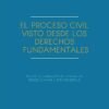 El proceso civil desde los derechos fundamentales